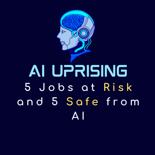 AI Uprising: 5 Jobs at Risk and 5 Safe from AI