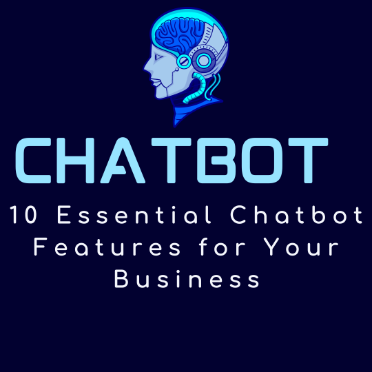 10 Essential Chatbot Features for Your Business