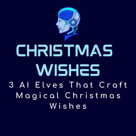 3 AI Elves That Craft Magical Christmas Wishes
