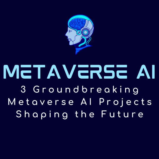 3 Groundbreaking Metaverse AI Projects Shaping the Future