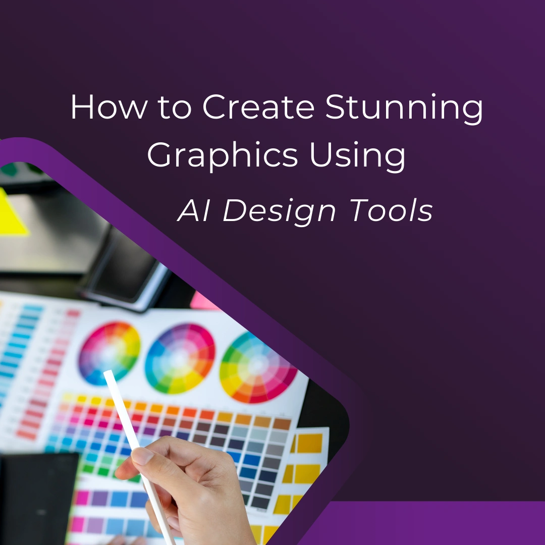 AI Design Tools: How to Create Stunning Graphics Using AI