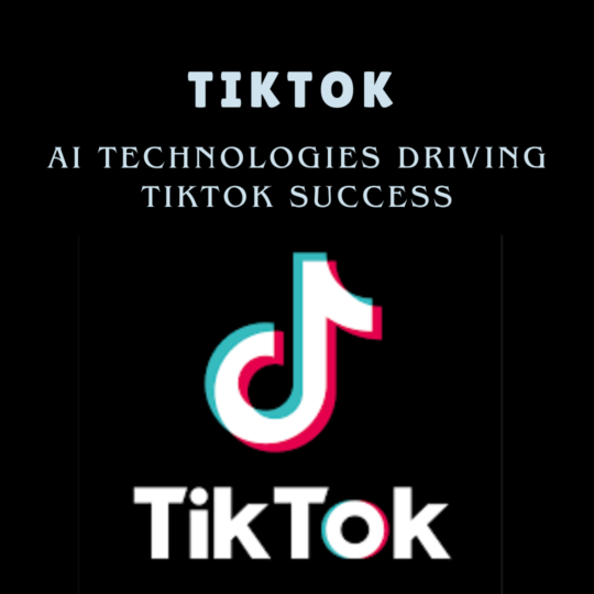 AI Technologies Driving TikTok Success