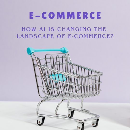 5 Insights – How AI is Changing the Landscape of E-commerce?