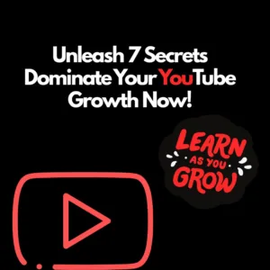 Unleash 7 Secrets: Dominate Your YouTube Growth Now!