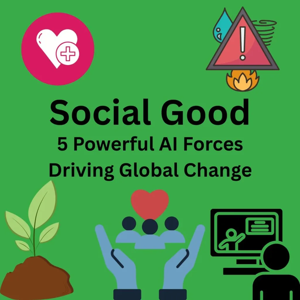 Social Good 5 Powerful AI Forces Driving Global Change